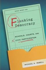cover of Flunking Democracy: Schools, Courts, and Civic Participation