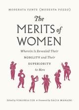 cover of The Merits of Women: Wherein Is Revealed Their Nobility and Their Superiority to Men