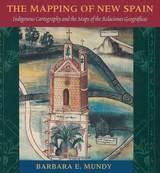 cover of The Mapping of New Spain: Indigenous Cartography and the Maps of the Relaciones Geograficas