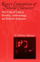 cover of Kant's Conception of Moral Character: The "Critical" Link of Morality, Anthropology, and Reflective Judgment