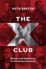 cover of The X Club: Power and Authority in Victorian Science