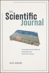 cover of The Scientific Journal: Authorship and the Politics of Knowledge in the Nineteenth Century
