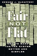 cover of Fair Not Flat: How to Make the Tax System Better and Simpler