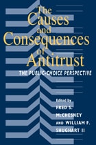cover of The Causes and Consequences of Antitrust: The Public-Choice Perspective