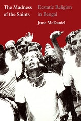 cover of The Madness of the Saints: Ecstatic Religion in Bengal