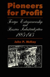 cover of Pioneers for Profit: Foreign Entrepreneurship and Russian Industrialization, 1885-1913