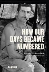 cover of How Our Days Became Numbered: Risk and the Rise of the Statistical Individual