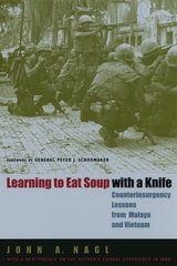 cover of Learning to Eat Soup with a Knife: Counterinsurgency Lessons from Malaya and Vietnam