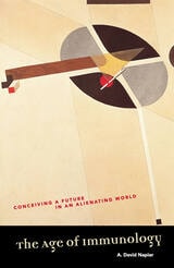 cover of The Age of Immunology: Conceiving a Future in an Alienating World