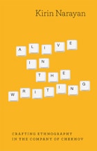 cover of Alive in the Writing: Crafting Ethnography in the Company of Chekhov