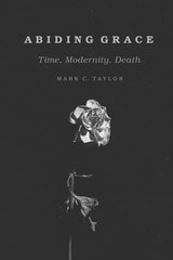 cover of Abiding Grace: Time, Modernity, Death