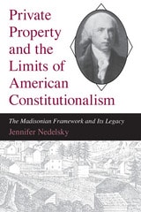 cover of Private Property and the Limits of American Constitutionalism: The Madisonian Framework and Its Legacy