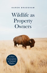 cover of Wildlife as Property Owners: A New Conception of Animal Rights