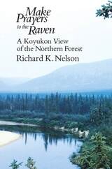 cover of Make Prayers to the Raven: A Koyukon View of the Northern Forest