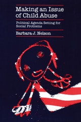 cover of Making an Issue of Child Abuse: Political Agenda Setting for Social Problems