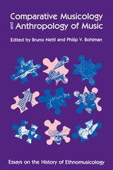 cover of Comparative Musicology and Anthropology of Music: Essays on the History of Ethnomusicology