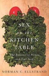 cover of Sex on the Kitchen Table: The Romance of Plants and Your Food