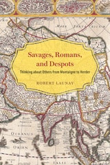 cover of Savages, Romans, and Despots: Thinking about Others from Montaigne to Herder