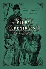 cover of Minor Creatures: Persons, Animals, and the Victorian Novel