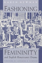 cover of Fashioning Femininity and English Renaissance Drama