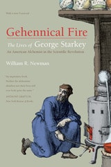cover of Gehennical Fire: The Lives of George Starkey, an American Alchemist in the Scientific Revolution