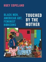 cover of Touched by the Mother: Black Men, American Art, Feminist Horizons