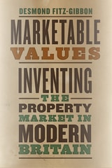 cover of Marketable Values: Inventing the Property Market in Modern Britain