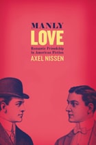 cover of Manly Love: Romantic Friendship in American Fiction