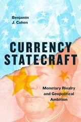 cover of Currency Statecraft: Monetary Rivalry and Geopolitical Ambition