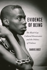 cover of Evidence of Being: The Black Gay Cultural Renaissance and the Politics of Violence