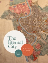 cover of The Eternal City: A History of Rome in Maps
