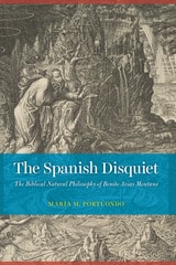 cover of The Spanish Disquiet: The Biblical Natural Philosophy of Benito Arias Montano