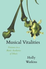 cover of Musical Vitalities: Ventures in a Biotic Aesthetics of Music