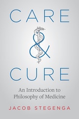 cover of Care and Cure: An Introduction to Philosophy of Medicine