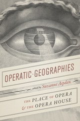 cover of Operatic Geographies: The Place of Opera and the Opera House