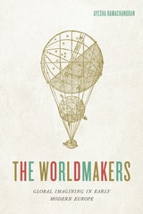 cover of The Worldmakers: Global Imagining in Early Modern Europe