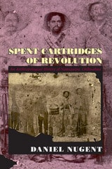 cover of Spent Cartridges of Revolution: An Anthropological History of Namiquipa, Chihuahua