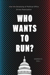 cover of Who Wants to Run?: How the Devaluing of Political Office Drives Polarization