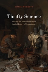 cover of Thrifty Science: Making the Most of Materials in the History of Experiment