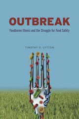 cover of Outbreak: Foodborne Illness and the Struggle for Food Safety