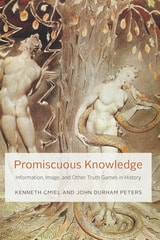 cover of Promiscuous Knowledge: Information, Image, and Other Truth Games in History