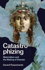 cover of Catastrophizing: Materialism and the Making of Disaster