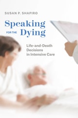 cover of Speaking for the Dying: Life-and-Death Decisions in Intensive Care