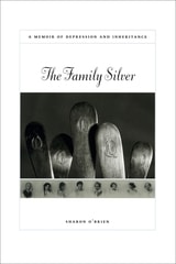 cover of The Family Silver: A Memoir of Depression and Inheritance