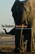 cover of The Elephant's Secret Sense: The Hidden Life of the Wild Herds of Africa