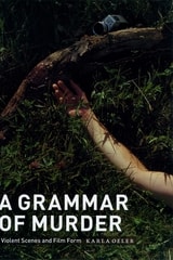 cover of A Grammar of Murder: Violent Scenes and Film Form