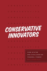 cover of Conservative Innovators: How States Are Challenging Federal Power