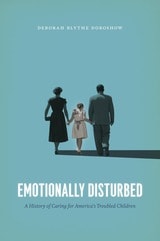 cover of Emotionally Disturbed: A History of Caring for America's Troubled Children
