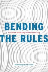 cover of Bending the Rules: Procedural Politicking in the Bureaucracy