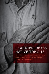 cover of Learning One’s Native Tongue: Citizenship, Contestation, and Conflict in America
